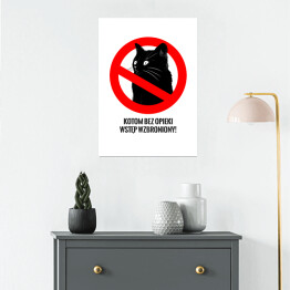 Plakat "Kotom bez opieki wstęp wzbroniony!" - kocie znaki