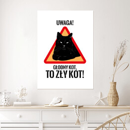 Plakat "Uwaga! Głodny kot, to zły kot!" - kocie znaki