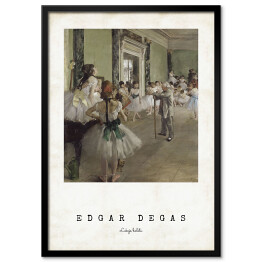 Plakat w ramie Edgar Degas "Lekcja baletu" - reprodukcja z napisem. Plakat z passe partout