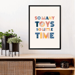 Obraz w ramie "Tak dużo zabawek, tak mało czasu" - typografia