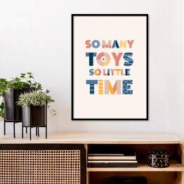 Plakat w ramie "Tak dużo zabawek, tak mało czasu" - typografia