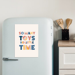 Magnes dekoracyjny "Tak dużo zabawek, tak mało czasu" - typografia