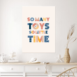 Plakat "Tak dużo zabawek, tak mało czasu" - typografia