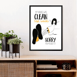 Obraz w ramie Ilustracja z hasłem motywacyjnym - My house was clean last week