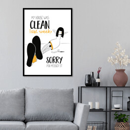 Plakat w ramie Ilustracja z hasłem motywacyjnym - My house was clean last week