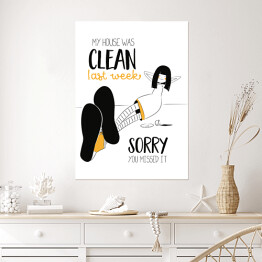 Plakat Ilustracja z hasłem motywacyjnym - My house was clean last week