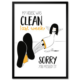 Obraz klasyczny Ilustracja z hasłem motywacyjnym - My house was clean last week