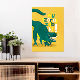 Plakat samoprzylepny Grafika z dinozaurem i napisem "Wyszoruj ząbki"