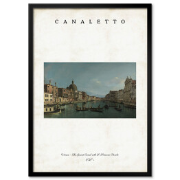 Obraz klasyczny Canaletto "Venice - The Grand Canal with S. Simeone Piccolo" - reprodukcja z napisem. Plakat z passe partout