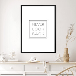 Obraz w ramie Hasło motywacyjne- "Never look back" na białym tle