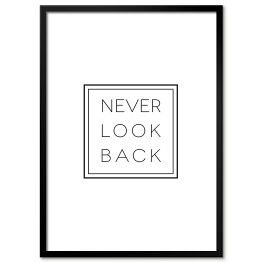 Obraz klasyczny Hasło motywacyjne- "Never look back" na białym tle