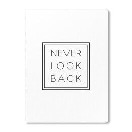 Obraz na płótnie Hasło motywacyjne- "Never look back" na białym tle