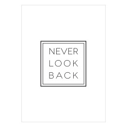 Plakat Hasło motywacyjne- "Never look back" na białym tle