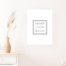 Plakat Hasło motywacyjne- "Never look back" na białym tle