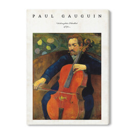 Obraz na płótnie Paul Gauguin "Wiolonczelista (Portret Fritza Schekluda) - reprodukcja z napisem. Plakat z passe partout