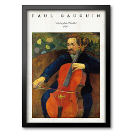 Obraz w ramie Paul Gauguin "Wiolonczelista (Portret Fritza Schekluda) - reprodukcja z napisem. Plakat z passe partout
