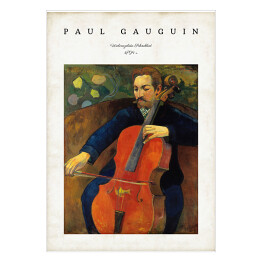 Plakat samoprzylepny Paul Gauguin "Wiolonczelista (Portret Fritza Schekluda) - reprodukcja z napisem. Plakat z passe partout