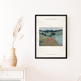 Obraz w ramie Claude Monet "Pole maków w Hollow w pobliżu Giverny" - reprodukcja z napisem. Plakat z passe partout