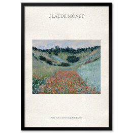 Obraz klasyczny Claude Monet "Pole maków w Hollow w pobliżu Giverny" - reprodukcja z napisem. Plakat z passe partout
