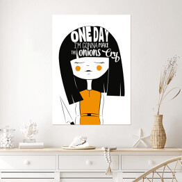 Plakat samoprzylepny "One day I am gonna make onions cry" - typografia