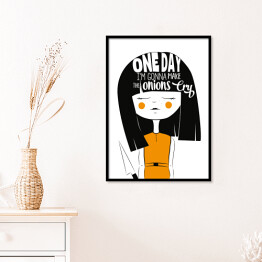 Plakat w ramie "One day I am gonna make onions cry" - typografia