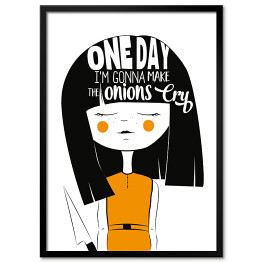 Obraz klasyczny "One day I am gonna make onions cry" - typografia