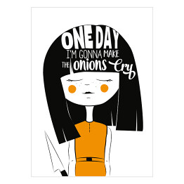 Plakat samoprzylepny "One day I am gonna make onions cry" - typografia