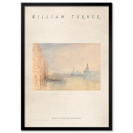 Obraz klasyczny Joseph Mallord William Turner "Wenecja, ujście Wielkiego Kanału" - reprodukcja z napisem. Plakat z passe partout