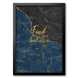Obraz w ramie "Find your balance" - złota typografia na szaro niebieskim kamiennym tle