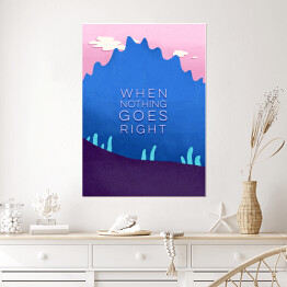 Plakat Droga - "When nothing goes right"