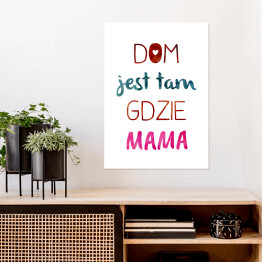 Plakat samoprzylepny "Dom jest tam gdzie mama" - kolorowy napis