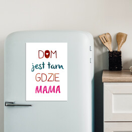 Magnes dekoracyjny "Dom jest tam gdzie mama" - kolorowy napis