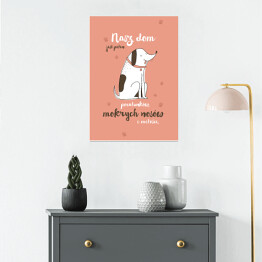 Plakat samoprzylepny Pies - nasz dom jest pełen pocałunków, mokrych nosów i miłości