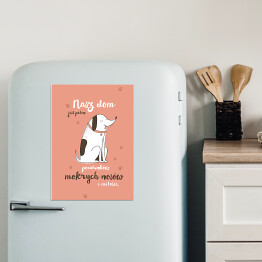 Magnes dekoracyjny Pies - nasz dom jest pełen pocałunków, mokrych nosów i miłości