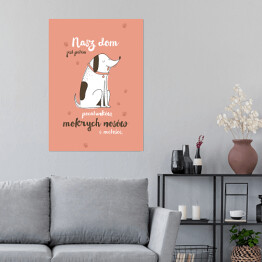 Plakat samoprzylepny Pies - nasz dom jest pełen pocałunków, mokrych nosów i miłości