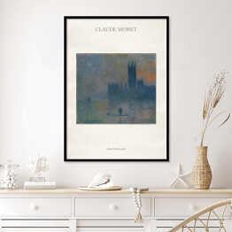 Plakat w ramie Claude Monet "Pałac Westminsterski" - reprodukcja z napisem. Plakat z passe partout