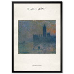 Plakat w ramie Claude Monet "Pałac Westminsterski" - reprodukcja z napisem. Plakat z passe partout