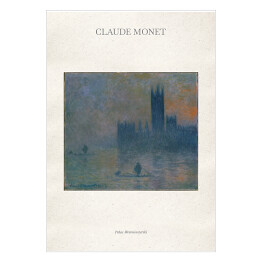 Plakat Claude Monet "Pałac Westminsterski" - reprodukcja z napisem. Plakat z passe partout