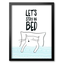 Obraz w ramie Śpiący kot - napis "Let's stay in bed"