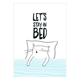 Śpiący kot - napis "Let's stay in bed"