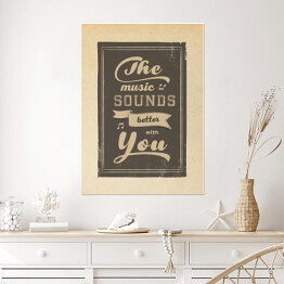 Plakat samoprzylepny Ilustracja - napis "The music sounds better with you"