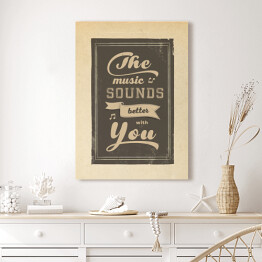 Obraz na płótnie Ilustracja - napis "The music sounds better with you"