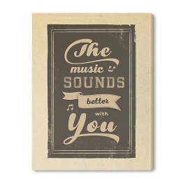 Obraz na płótnie Ilustracja - napis "The music sounds better with you"