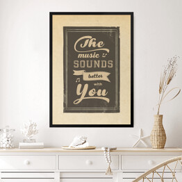 Obraz w ramie Ilustracja - napis "The music sounds better with you"