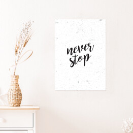 Plakat samoprzylepny "Never stop" - hasło motywacyjne