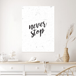Plakat samoprzylepny "Never stop" - hasło motywacyjne