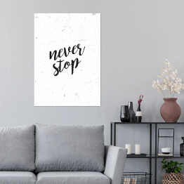 Plakat "Never stop" - hasło motywacyjne