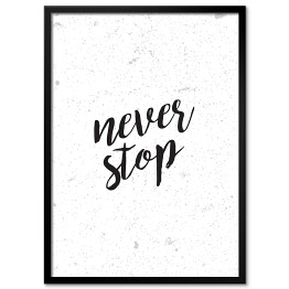 Plakat w ramie "Never stop" - hasło motywacyjne