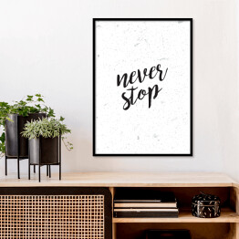 Plakat w ramie "Never stop" - hasło motywacyjne