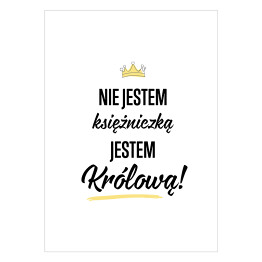 Plakat "Nie jestem księżniczką jestem Królową!" - typografia z żółtym akcentem